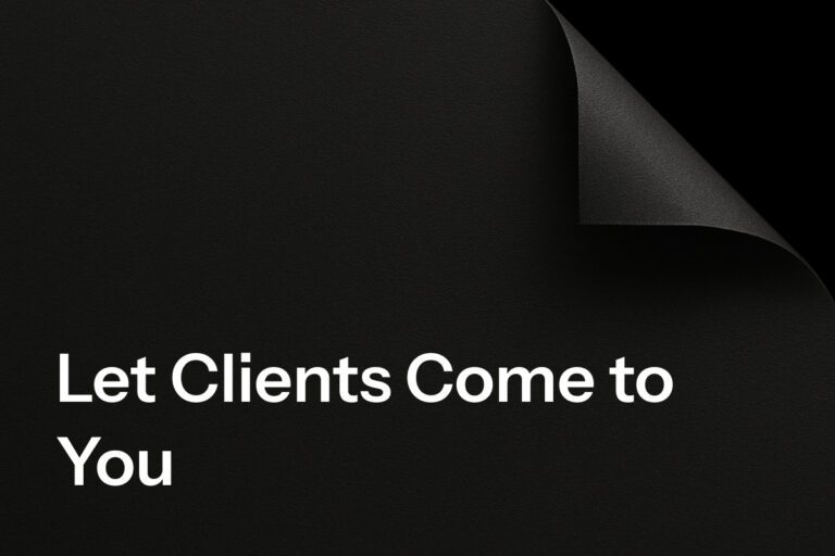 Let Clients Come to You