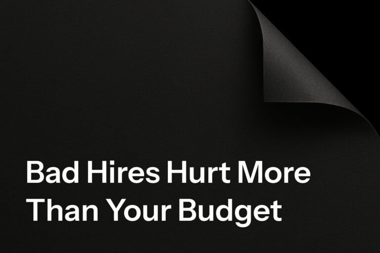 Bad Hires Hurt More Than Your Budget